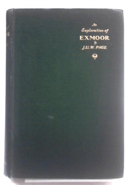 An Exploration of Exmoor and the Hill Country of West Somerset with Notes on Its Archaeology By John Lloyd Warden Page