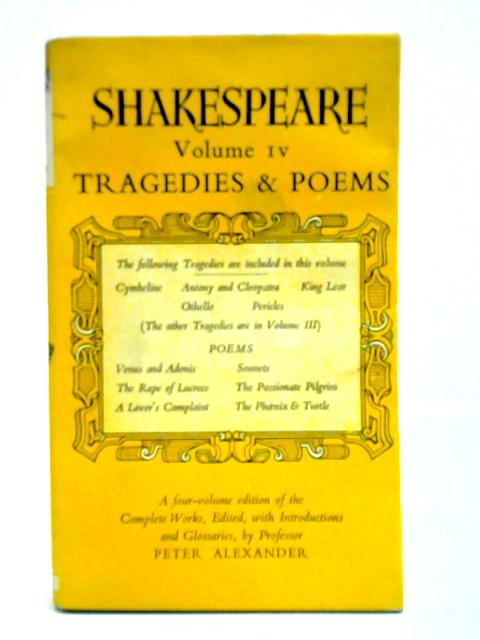 Tragedies & Poems Vol. IV By William Shakespeare Peter Alexander
