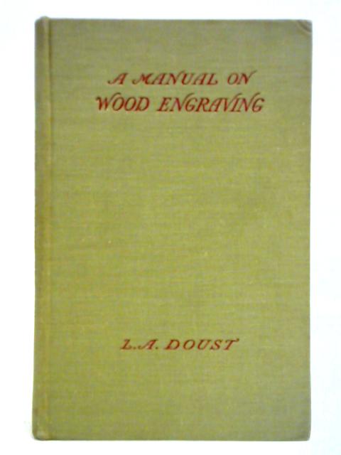 A Manual On Wood Engraving By L. A. Doust