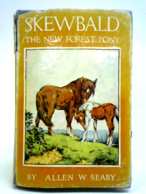 Skewbald the New Forest Pony By Allen W. Seaby