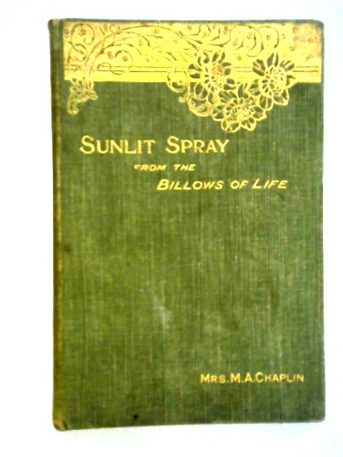 Sunlit Spray from the Billows of Life von M.A. Chaplin