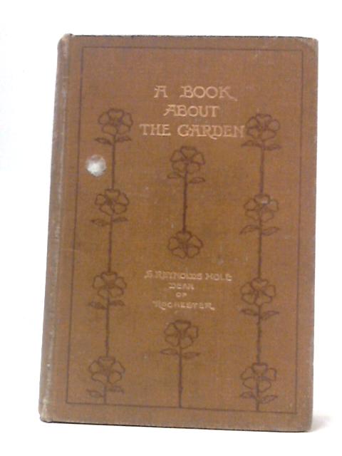 A Book About The Garden and The Gardener. von S Reynolds Hole