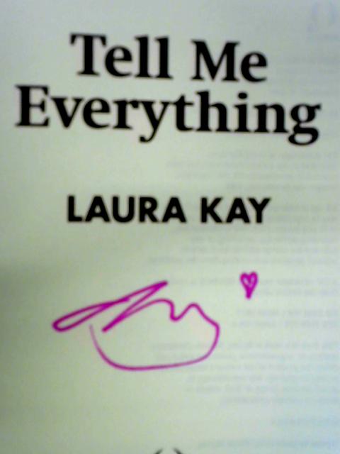 Tell Me Everything By Laura Kay