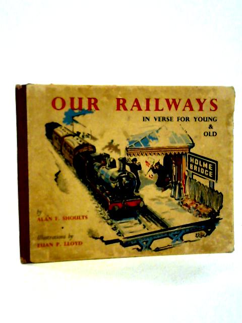 Our Railways In verse For Young and Old von Alan Shoults