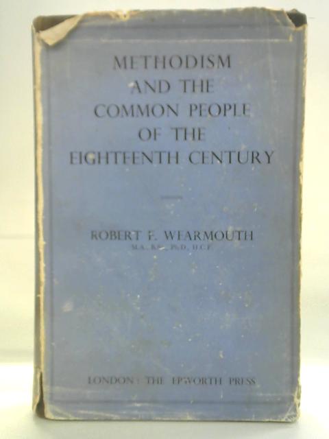 Methodism And The Common People Of The Eighteenth Century von Robert F. Wearmouth