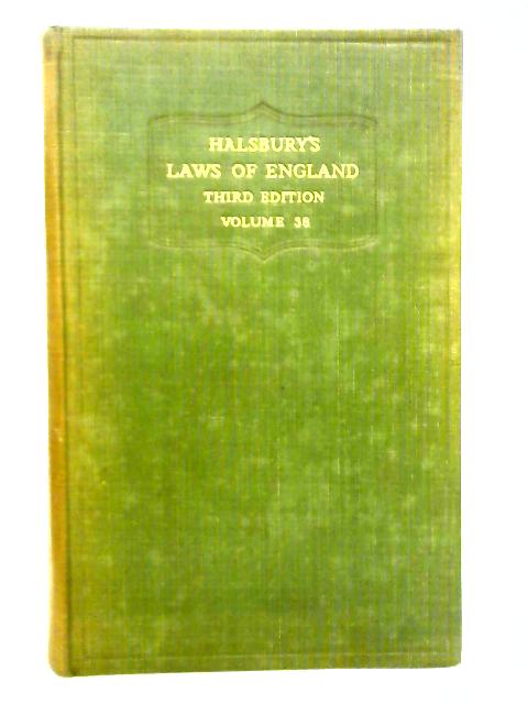 The Laws Of England Being A Complete Statement Of The Whole Law Of England: Volume 38 By Viscount Simonds Ed.