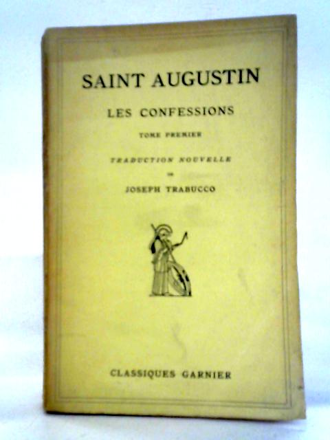 Saint Augustin - Les Confessions: Tome Premier von Saint Augustin