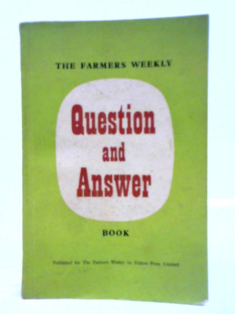 The Farmers Weekly Question And Answer Book By H. C. Freeth