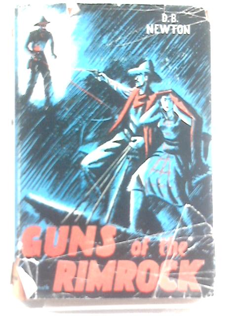 Guns of the Rimrock By D. B. Newton