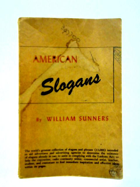 American Slogans: The World's Greatest Collection Of Slogans And Phrases von William Sunners