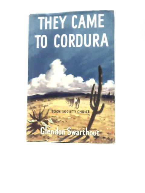 They Came to Cordura By Glendon Swarthout