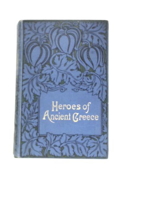 HEROES OF ANCIENT GREECE by ELLEN PALMER - W.P. NIMMO & MITCHELL - H/B -  1898