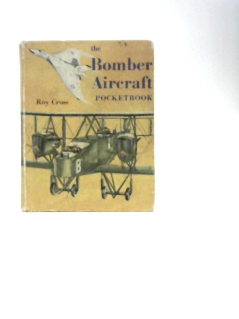 The Bomber Aircraft Pocketbook von Roy Cross