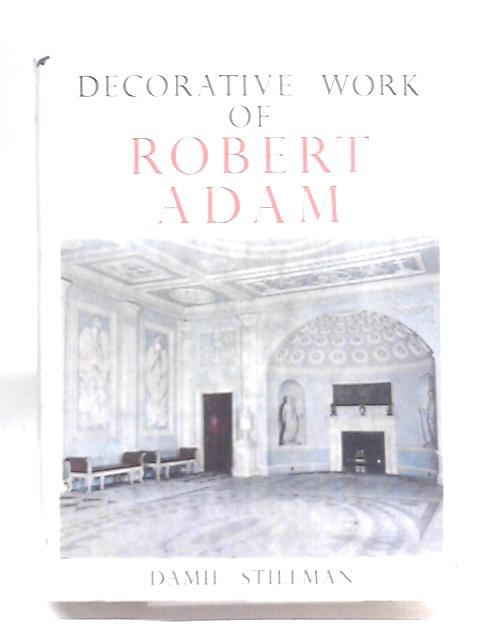The Decorative Work Of Robert Adam (Chapter In Art Series) By Damie Stillman