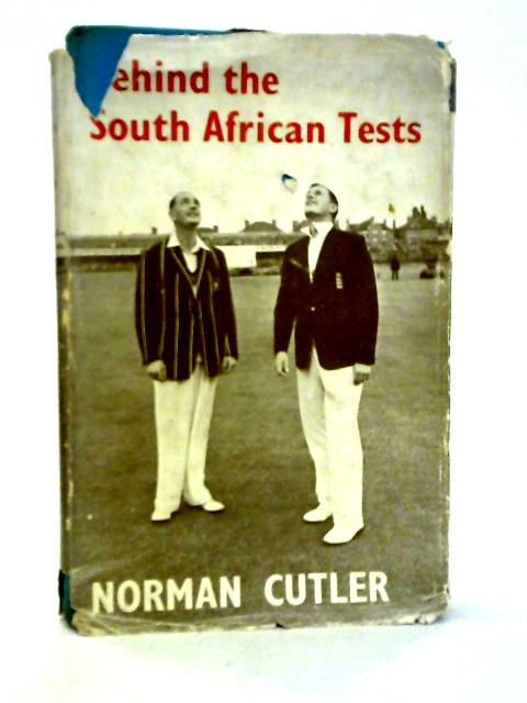 Behind the South African Tests By Norman Cutler