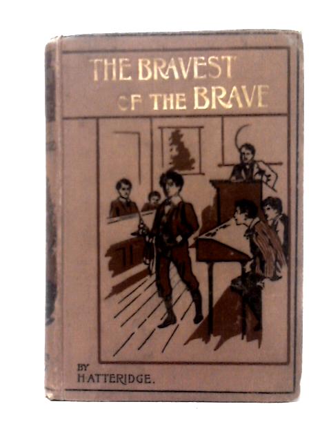 The Bravest Of The Brave And The Story Of A Soldier, A Donkey, And A Doll. By H. Atteridge