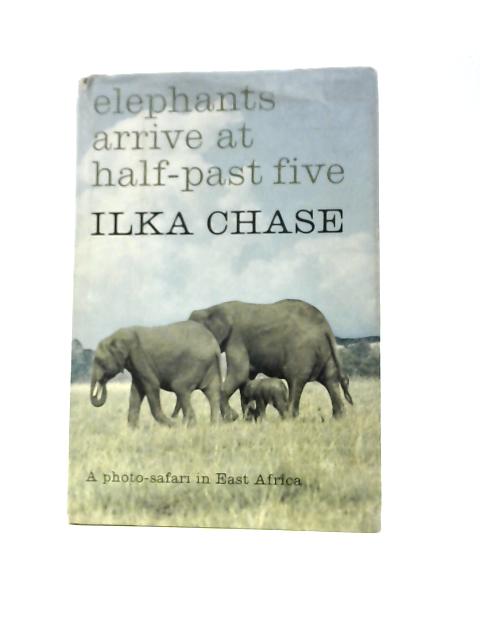 Elephants Arrive At Half-past Five By Ilka Chase