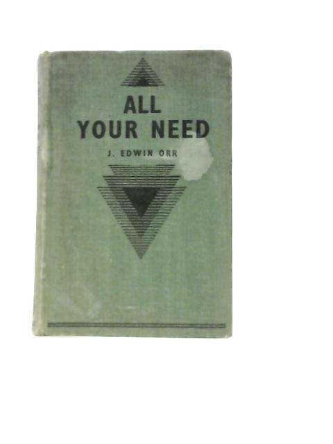 All Your Need By J. Edwin Orr