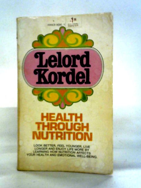 Health Through Nutrition By Lelord Kordel