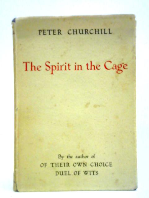 The Spirit in the Cage By Peter Churchill