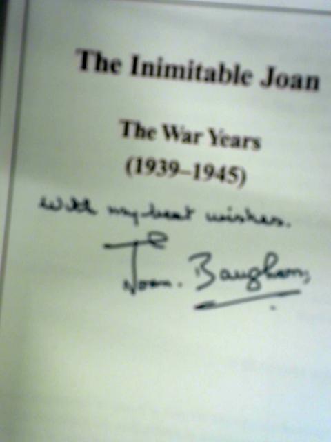 The Inimitable Joan: The War Years (1939-45) By Baughan, Joan