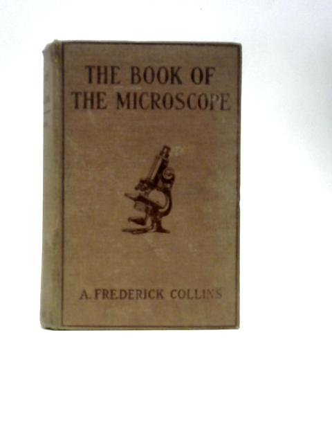 The Book of Microscope By Archie Frederick Collins