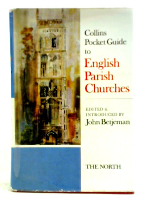 Collin's Guide to English Parish Churches The North von John Betjeman (ed.)