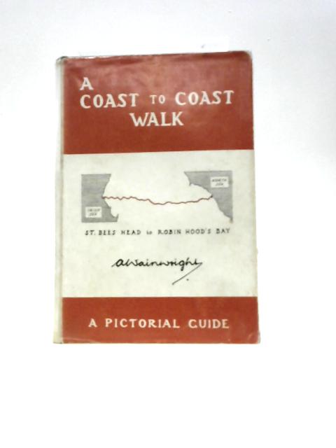 A Coast To Coast Walk: St. Bees Head To Robin Hood's Bay: A Pictorial Guide von A.Wainwright