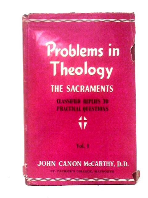 Problems in Theology 1: The Sacraments By John Canon McCarthy