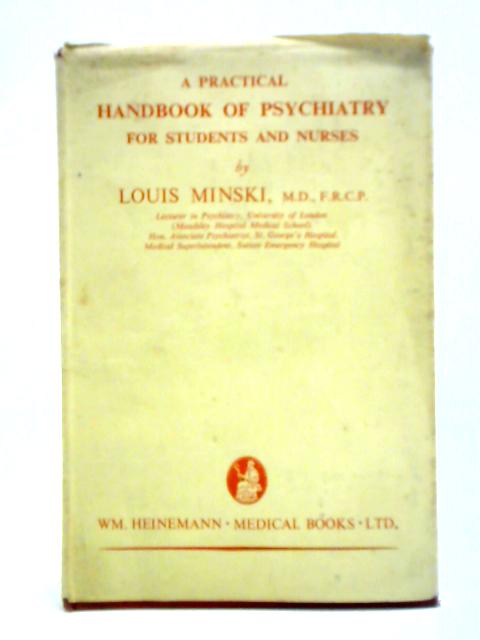 A Practical Handbook of Psychiatry for Students and Nurses By Louis Minski