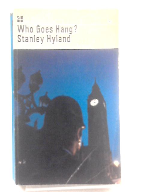 Who Goes Hang? By Stanley Hyland