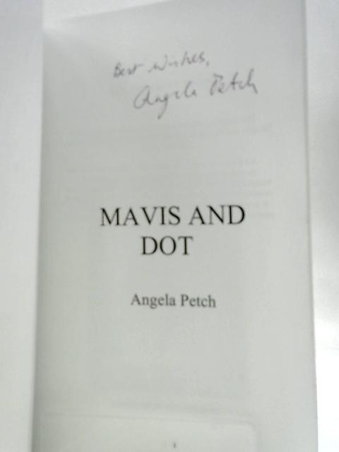 Mavis And Dot: Frolics, Foibles And Friendships By The Seaside By Angela Petch
