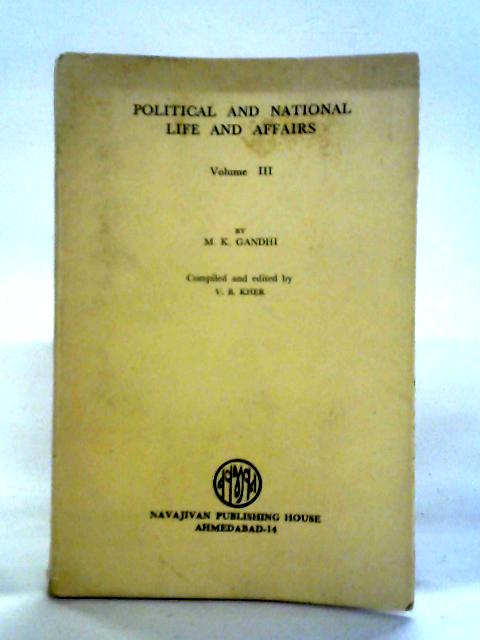 Political And National Life And Affairs Volume 3 By M. K. Gandhi