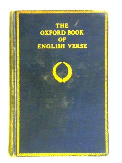 The Oxford Book of English Verse 1250-1900 By Arthur Quiller-Couch (ed.)