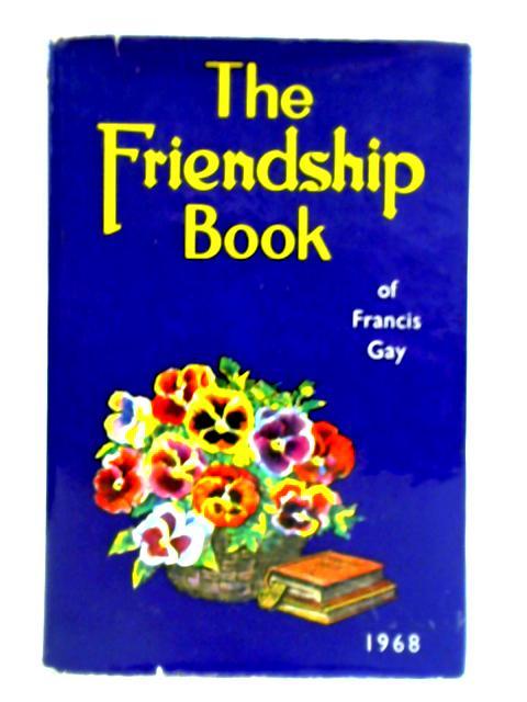 The Friendship Book Of Francis Gay 1968 By Francis Gay