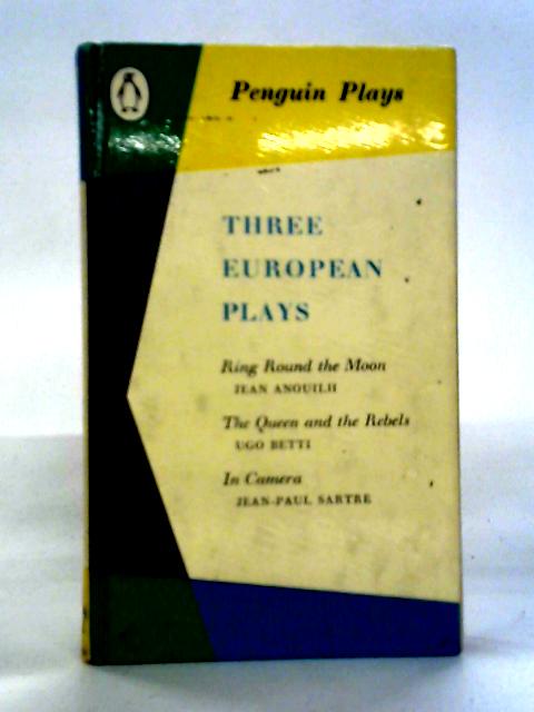 Three European Plays: Ring Round the Moon etc By E. Martin Browne Ed.