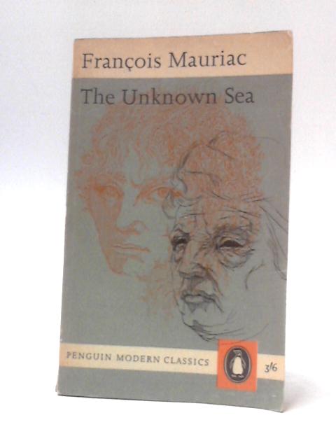 The Unknown Sea von Francois Mauriac