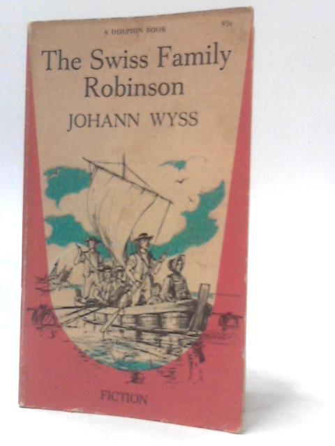 The Swiss Family Robinson By Johann Wyss