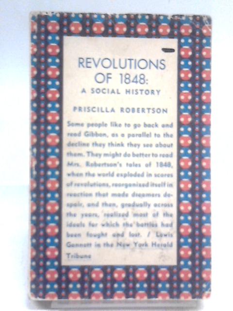 Revolutions Of 1848, Etc. A Reduced Photographic Reprint Of The Edition Of 1952 (Princeton Paperbacks. No. 107.) von Priscilla Robertson
