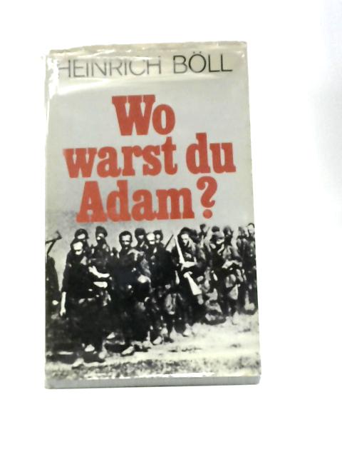 Wo Warst Du, Adam? By Heinrich Boll