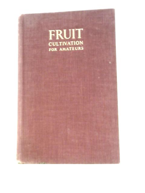 Fruit Cultivation For Amateurs By Hilary Hughes