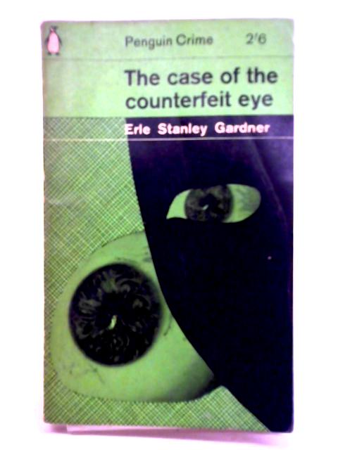 The Case of the Counterfeit Eye By Erle Stanley Gardner