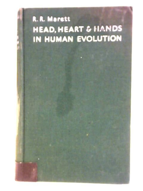 Head, Heart & Hands in Human Evolution By R. R. Marett