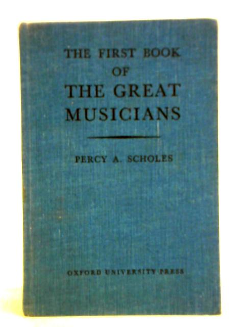 The First Book of the Great Musicians von Percy A. Scholes