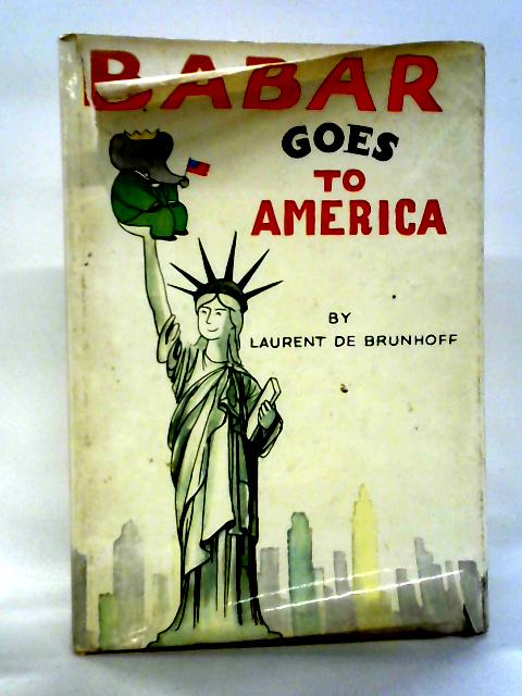 Babar Goes To America By Laurent De Brunhoff