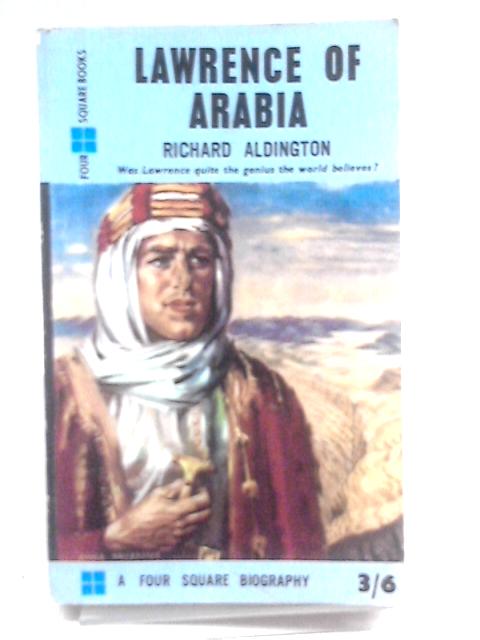 Lawrence of Arabia By Richard Aldington