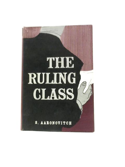 The Ruling Class: a Study of British Finance Capital von Sam Aaronovitch