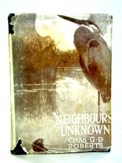 Neighbours Unknown By Charles G. D. Roberts