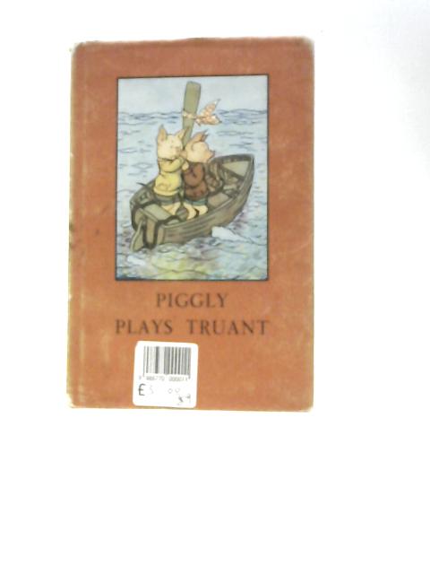 Piggly Plays Truant By A.J.Macgregor