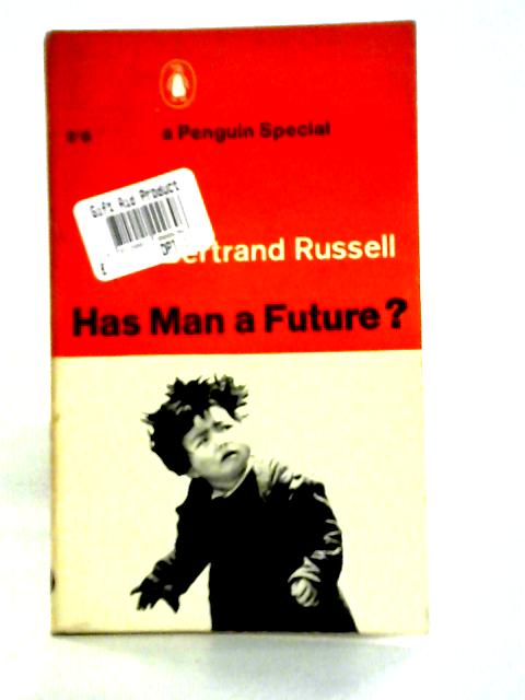 Has Man a Future? By Bertrand Russell
